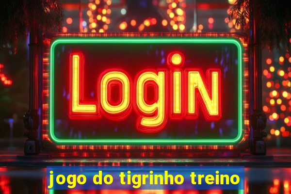 jogo do tigrinho treino